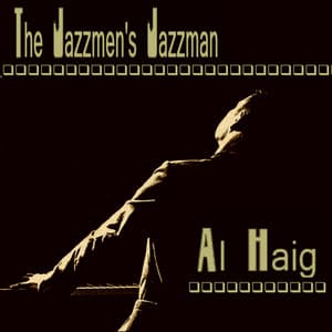 The Jazzmen's Jazz Man - Al Haig