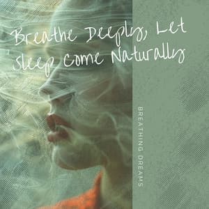 Breathe Deeply, Let Sleep Come Naturally - Breathing Dreams