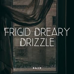 Rain: Frigid Dreary Drizzle - Binaural Healing