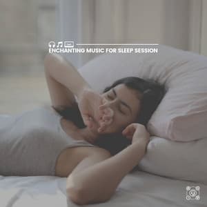 Enchanting Music for Sleep Session - Help Your Baby Sleep Through The Night