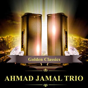 Golden Classics - Ahmad Jamal Trio