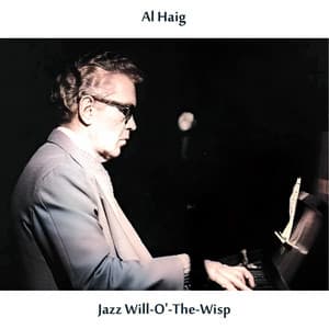 Jazz Will-O'-The-Wisp - Al Haig