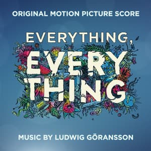 Everything, Everything - Ludwig Göransson