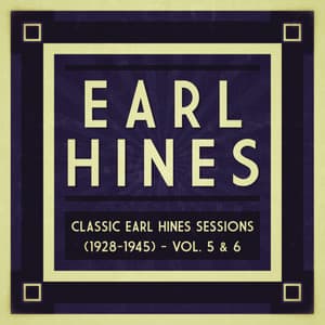 Classic Earl Hines Sessions  - Vol. 5 & 6 - Earl Hines