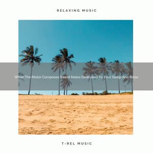 When The Motor Composes Sweet Notes Dedicated To Your Sleep And Relax - Astral Noise