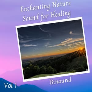 Binaural: Enchanting Nature Sound for Healing Vol. 1 - Binaural Landscapes