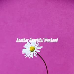 Another Beautiful Weekend - Easy Listening Afternoon Music