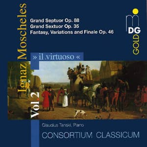 Moscheles: Grand Septuor, Op. 88 & Grand Sextuor, Op. 35 & Fantasie, Variations and Finale, Op. 46 - Ignaz Moscheles