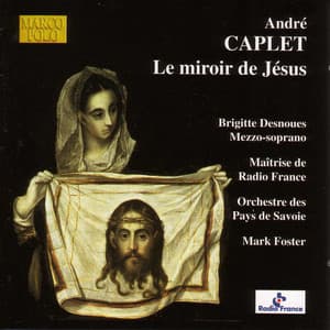 Caplet: Le Miroir De Jesus - Andre Caplet