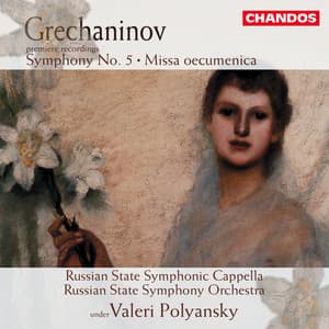 Grechaninov: Symphony No. 5 & Missa Oecumenica - Alexander Gretchaninov