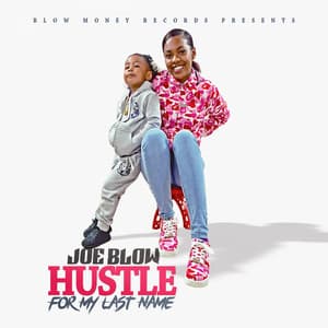 Hustle for My Last Name - Joe Blow