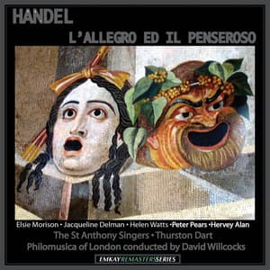 Handel: L'allegro ed il penseroso, HWV 55 - David Willcocks and Philomusica of London With Thurston Dart, The St. Anthony Singers, Elsie Morison, Jacqueline Delman, Elizabeth Harwood, Helen Watts, Peter Pears and Hervey Alan