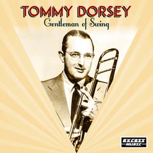 Gentleman of Swing - Tommy Dorsey