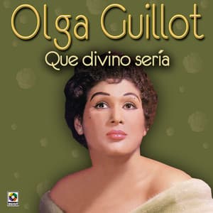Que Divino Sería - Olga Guillot