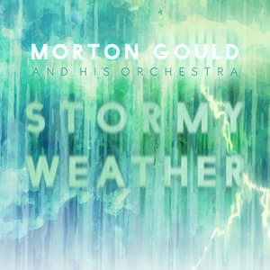 Stormy Weather - Morton Gould and His Orchestra