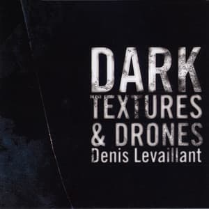 Dark Textures & Drones - Denis Levaillant