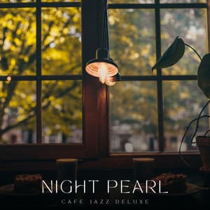 Night Pearl: Coffee Time Jazz - Cafe Jazz Deluxe
