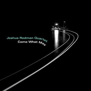 Come What May - Joshua Redman