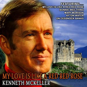 My Love Is Like a Red Red Rose - Kenneth McKellar
