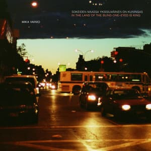 In The Land Of The Blind One-Eyed Is King / Sokeiden Maassa Yksisilmainen On Kuningas - Mika Vainio