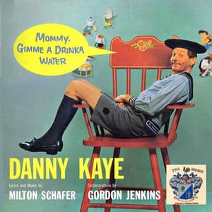 Mommy, Gimme a Drinka Water - Danny Kaye