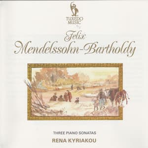 Mendelssohn: Three Piano Sonatas - Rena Kyriakou
