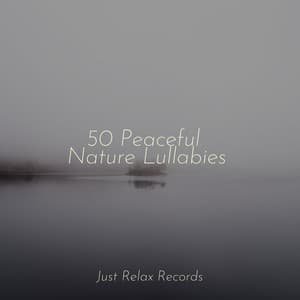 50 Peaceful Nature Lullabies - Relaxing Music