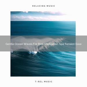 Gentle Ocean Waves For Best Meditation, Spa Tension Ease - Spa And Soft Relax