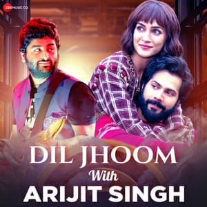 Dil Jhoom With Arijit Singh - Arijit Singh