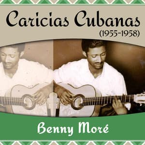 Caricias Cubanas - Beny Moré