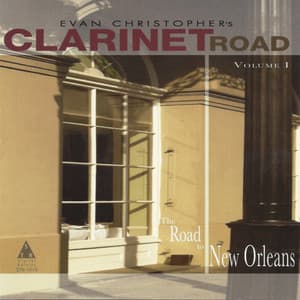 Clarinet Road, Vol. 1: The Road to New Orleans - Evan Christopher