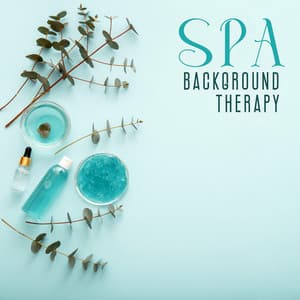Spa Background Therapy: Spa Body Care, Relaxing Spa Music - Relaxing Spa Music