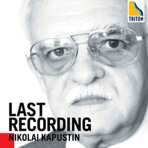 LAST RECORDING - Nikolai Kapustin