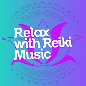 Relax with Reiki Music - Musica Reiki