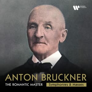 Bruckner: The Romantic Master - Symphonies & Masses - Anton Bruckner