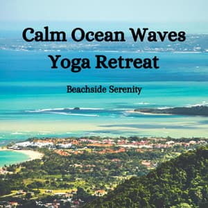 Calm Ocean Waves Yoga Retreat: Beachside Serenity - Ocean Wave