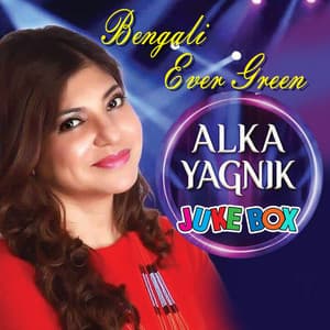 Bengali Ever Green Alka Yagnik - Alka Yagnik