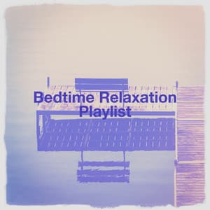 Bedtime Relaxation Playlist - Relaxation And Meditation