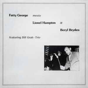 Fatty George meets Lionel Hampton & Beryl Bryden - Fatty George