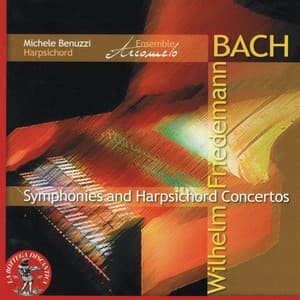 Wilhelm Friedmann Bach: Symphonies & Harpsichord Concertos - Wilhelm Friedemann Bach