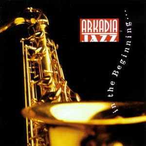 Arkadia Jazz: In the Beginning - Arkadia Jazz All-Stars