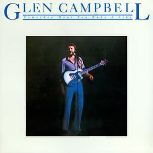 Somethin' 'Bout You Baby I Like - Glen Campbell