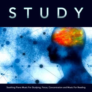 Study: Soothing Piano Music For Studying, Focus, Concentration and Music For Reading - Einstein Study Music Academy
