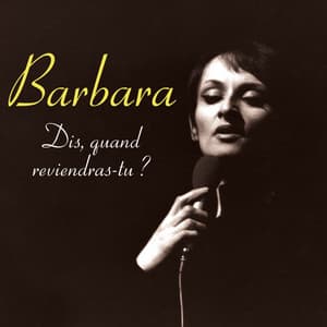 Dis, quand reviendras-tu? - Barbara