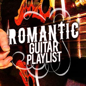 Romantic Guitar Playlist - Romantic Guitar Music