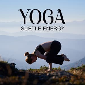 Subtle Energy: Instant Calm, Soften the Stress Response, Healing Nature Sounds for Yoga and Meditation - Abundant Nature Zen