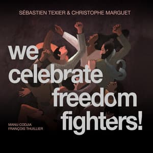We Celebrate Freedom Fighters! - Christophe Marguet