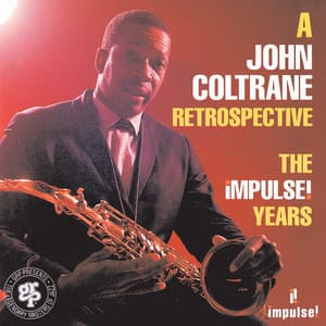 A John Coltrane Retrospective: The Impulse Years - John Coltrane