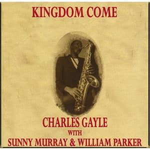 Kingdom Come - Charles Gayle