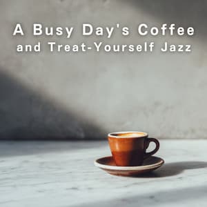 A Busy Day's Coffee and Treat-Yourself Jazz - Relaxing Piano Crew